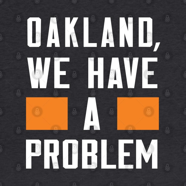 Oakland - We Have A Problem by Greater Maddocks Studio